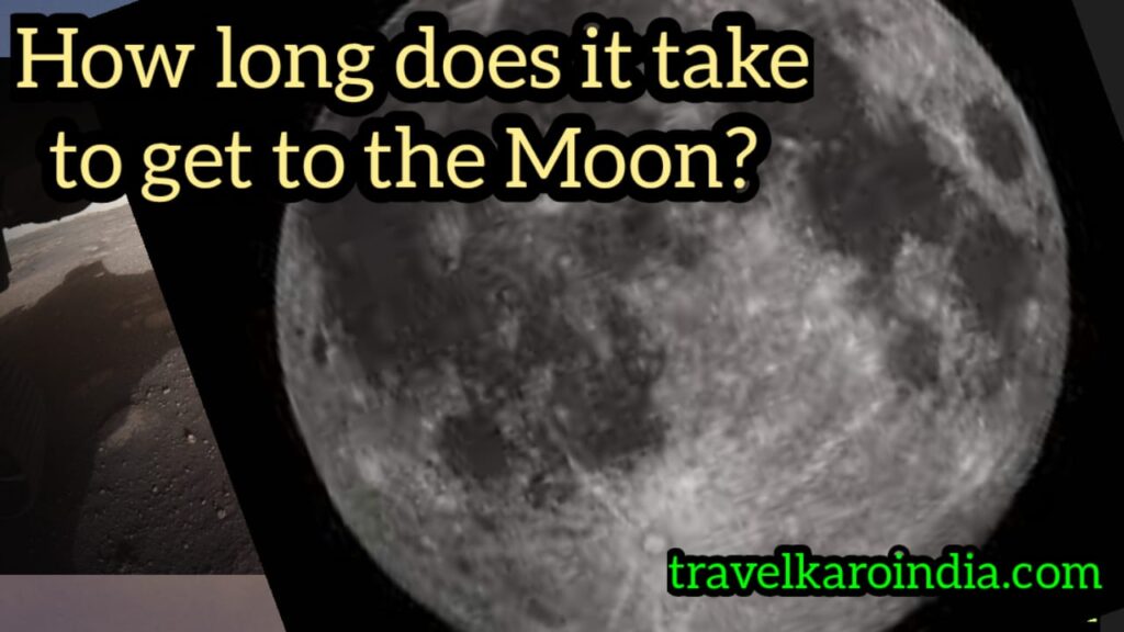 How long does it take to get to the Moon