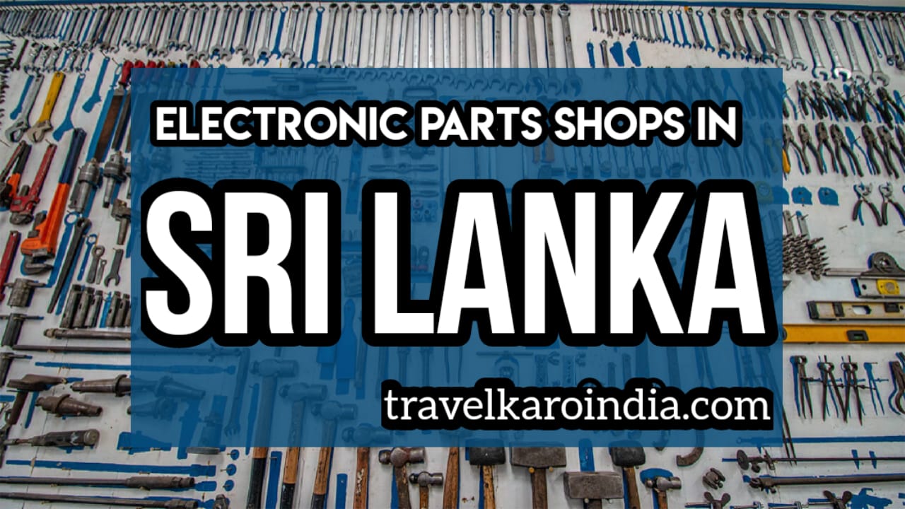 Electronic parts Shops in Sri Lanka - Travel Karo India